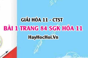 Giải bài 1 trang 84 Hoá 11 SGK Chân trời sáng tạo